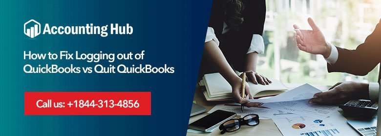 Logging out of QuickBooks vs Quit QuickBooks